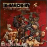 Debauchery - Continue to kill