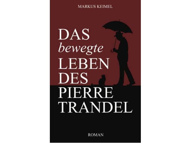 Markus Keimels "Das bewegte Leben des Pierre Trandel"