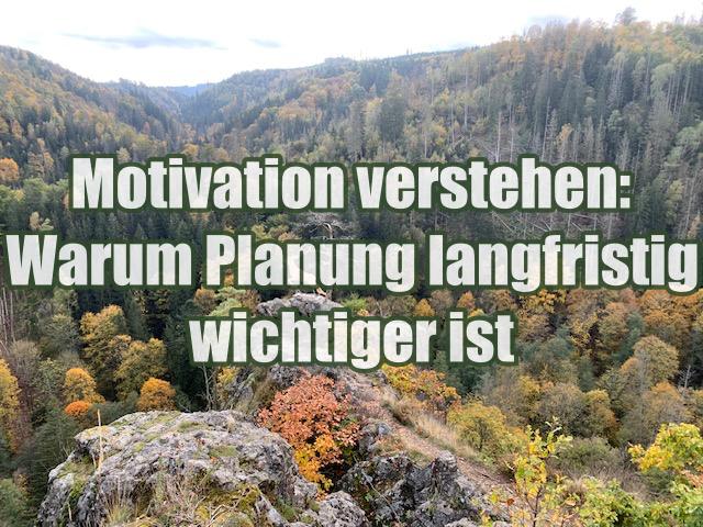 Motivation verstehen: Warum Planung langfristig wichtiger ist